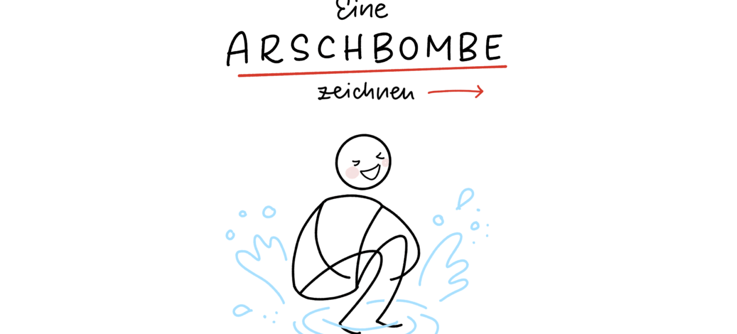 Eine Arschbombe zeichnen